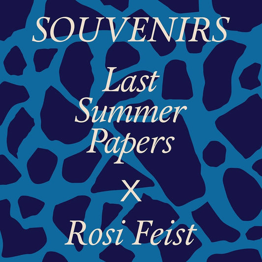 SOUVENIRS Rosi Feist X Last Summer Papers