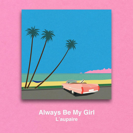 Laupaire - Always Be My Girl Cover Art